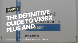 The Definitive Guide to VigRX Plus and Erectin: Which Male Enhancement Pills Deliver the Best R...