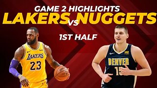 Nail-Biting Action: Nuggets vs Lakers Game 2 First Half Highlights | NBA Playoffs 2023