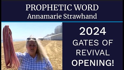 Prophetic Word: 2024 Gates Of Revival Opening!