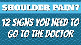 Shoulder Pain - 12 Signs You Need to go to the Doctor Immediately