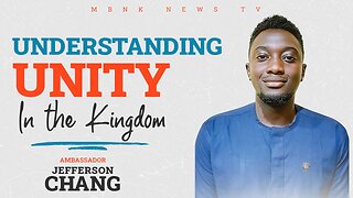 Understanding Unity in The Kingdom | Mamlakak Broadcast Network