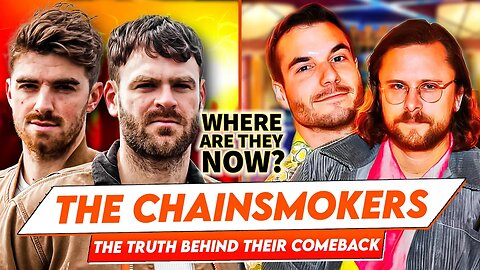 The Chainsmokers | Where Are They Now? | The Truth Behind Their Comeback