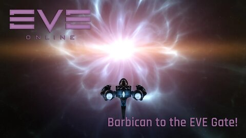 Eve Online - Barbican to the Eve Gate!