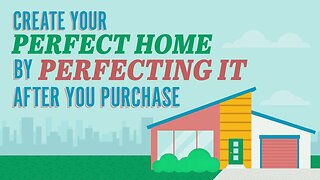 Create Your Perfect Home After You Buy It