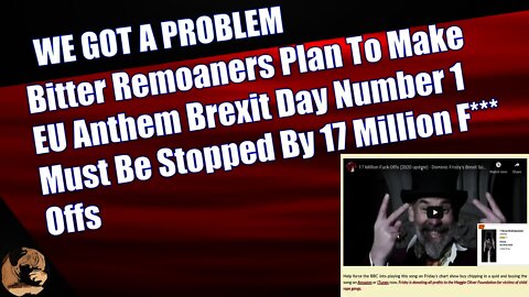 Bitter Remoaners Plan To Make EU Anthem Brexit Day Number 1 Must Be Stopped By 17 Million Fuck Offs