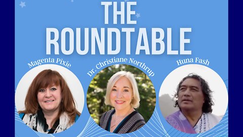 The RoundTable with Dr Northrup, Huna Flash and Magenta Pixie