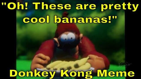 "Oh! These are pretty cool bananas!" Donkey Kong Meme (Dreams PS4/PS5)