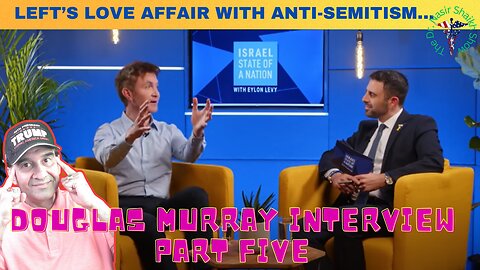 Douglas Murray: The Left's Love Affair With Anti-Semitism