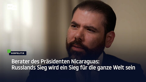 Berater des Präsidenten Nicaraguas: Russlands Sieg wird ein Sieg für die ganze Welt sein