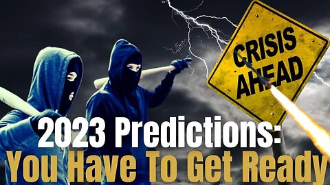 Predictions For 2023! Food Shortages, Cyberwarfare and Financial Crisis