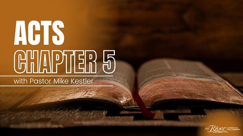 Acts 5 - Part One with Pastor Mike Kestler