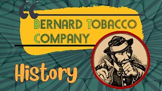 A Look into the History of Bernard Tobacco Company