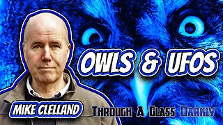 Exploring Owls: UFO Harbingers and Night Hunters with Mike Clelland (Episode 160)