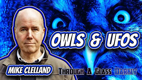 Exploring Owls: UFO Harbingers and Night Hunters with Mike Clelland (Episode 160)