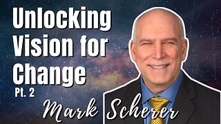 182: Pt.1 Unlocking Vision for Change | Mark Scherer on Spirit-Centered Business™