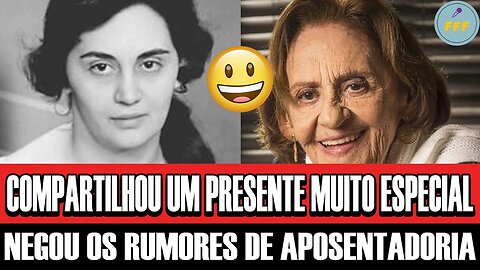 Laura Cardoso emociona-se ao receber presente especial às vésperas de completar 96 anos