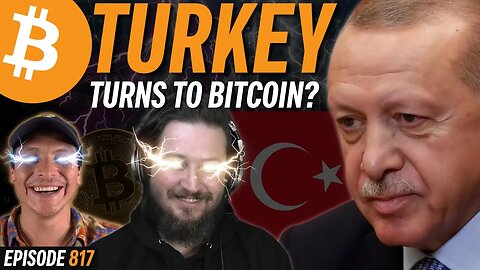 BREAKING: 50% of Turkey Uses Bitcoin?! | EP 817