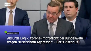 Absurde Logik: Corona-Impfpflicht bei Bundeswehr wegen “russischem Aggressor“ – Boris Pistorius