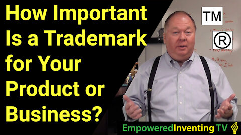 How Important Is a Trademark for Your Product or Business?