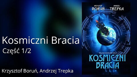 Kosmiczni bracia, Część 1/2 Cykl: Trylogia międzygwiezdna (tom 3) - Krzysztof Boruń, Andrzej Trepka