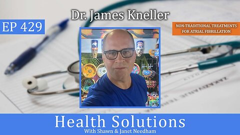 EP 429: Dr. James Kneller Discussing Atrial Fibrillation with Shawn Needham R. Ph.