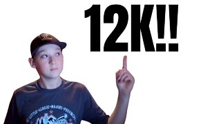 12K Subscribers!!!!!!!!