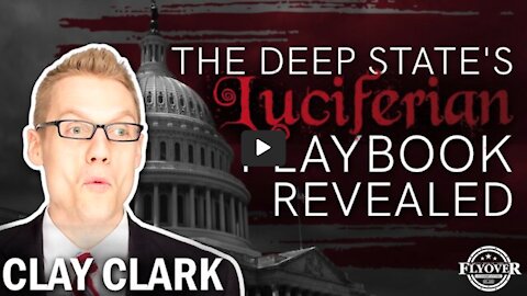 Flyover Podcast | The Deep State's Luciferian Playbook Revealed with Clay Clark