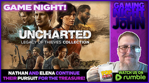 🎮GAME NIGHT!🎮 | UNCHARTED: Still Chasing the Treasure!
