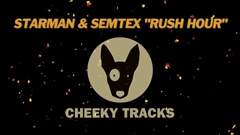 Starman & Semtex - Rush Hour (Cheeky Tracks)