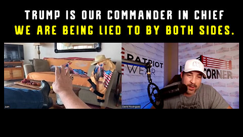 Juanito & David Nino: Trump is Our Commander in Chief > We Are Being Lied To By Both Sides.