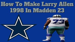 How To Make Larry Allen 1998 In Madden 23