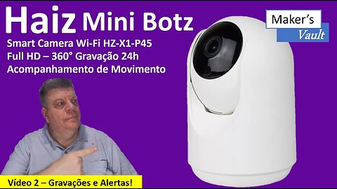 Haiz Mini Botz Câmera Full HD 360 HZ-X1-P45: Vídeo 2 – Gravações e Alertas!