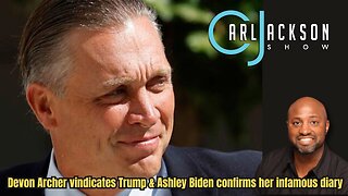 Devon Archer vindicates Trump & Ashley Biden confirms her infamous diary