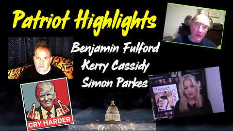 Patriot Highlights - Benjamin Fulford - Kerry Cassidy And Simon Parkes Great - 3/20/24..