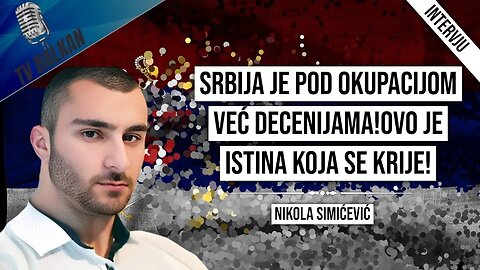 Nikola Simićević-Srbija je pod okupacijom već decenijama!Ovo je istina koja se krije!