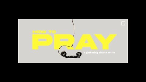 How To Pray : Week 2
