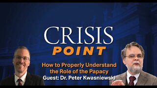 How to Properly Understand the Role of the Papacy (Guest: Dr. Peter Kwasniewski)