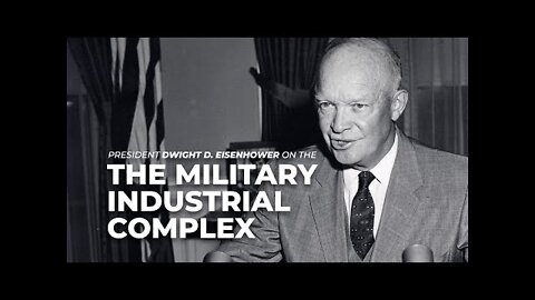 EisenHower's Departing Speech Exposes the "Military Industrial Complex'