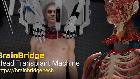 BRAIN BRIDGE - AUTOMATED HEAD TRANPLANT SYSTEM UNVEILED FOR THE ELITES