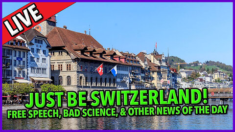 Just Be Switzerland! ☕ 🔥 #rumble ads ☕ Bad Science 🔥 & #goodnews C&N 112