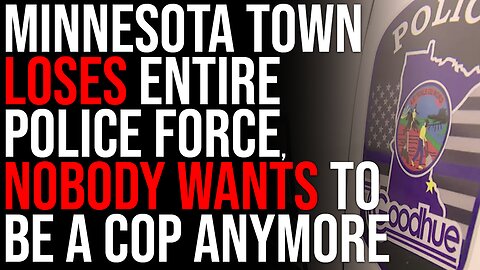 Minnesota Town LOSES Entire Police Force, NOBODY Wants To Be A Cop Anymore
