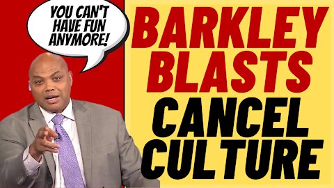 CHARLES BARKLEY Blasts Cancel Culture, "You Can't Even Have Fun"