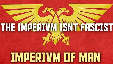 The Imperium ISN'T Fascist!