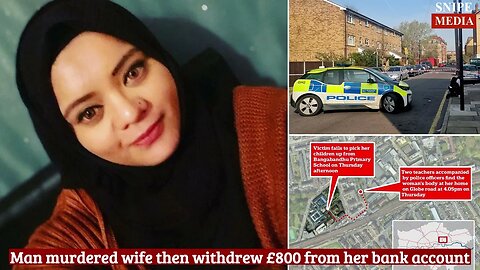 East London man murdered wife then withdrew £800 from her bank account hours after the attack