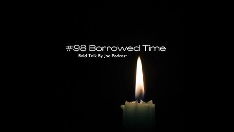 #98 Borrowed Time