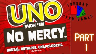 Uno Show 'Em No Mercy: Playthrough: Tuesday Card Game Part 1