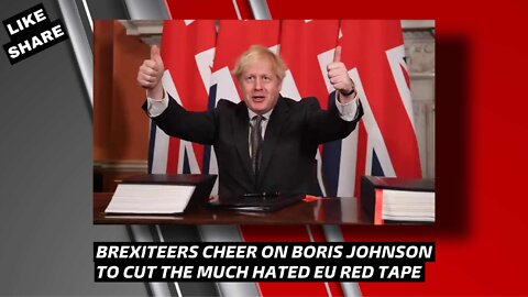 Brexiteers cheer on Boris Johnson to cut through the much hated EU red tape.