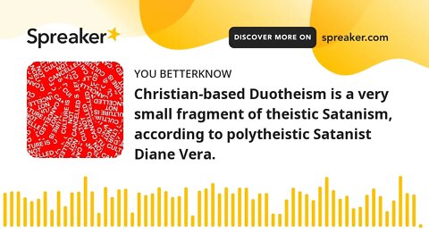Christian-based Duotheism is a very small fragment of theistic Satanism, according to polytheistic S