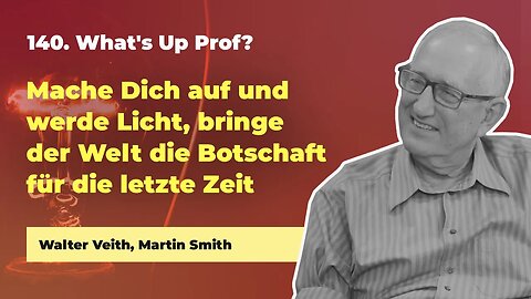 140. Mache Dich auf und werde Licht, bringe der Welt die letzte Botschaft # Walter Veith