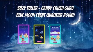 Rare Blue Moon Event in Candy Crush Saga ... Talkthrough, info, and prize reveal from Suzy Fuller